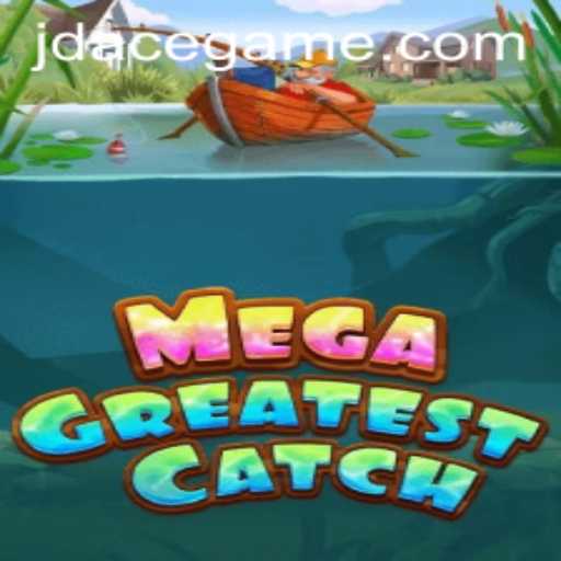 MegaGreatestCatch: The Ultimate Gaming Experience with JD ACE
