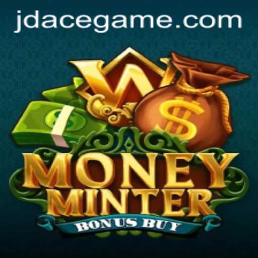 MoneyMinterBonusBuy: An In-Depth Look Into the Revolutionary Game Featuring JD ACE